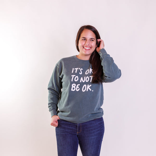 IT'S OK TO NOT BE OK - Sweatshirt