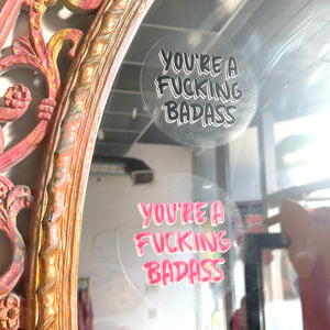 YOU'RE A F*CKING BADASS! - Mirror Affirmation