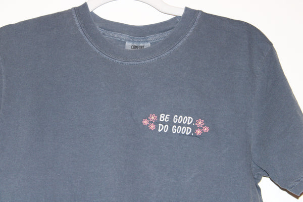 Flower - BE GOOD. DO GOOD. - T-Shirt