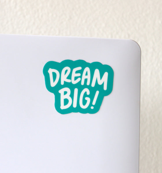 Dream Big!- *NEW* Sticker