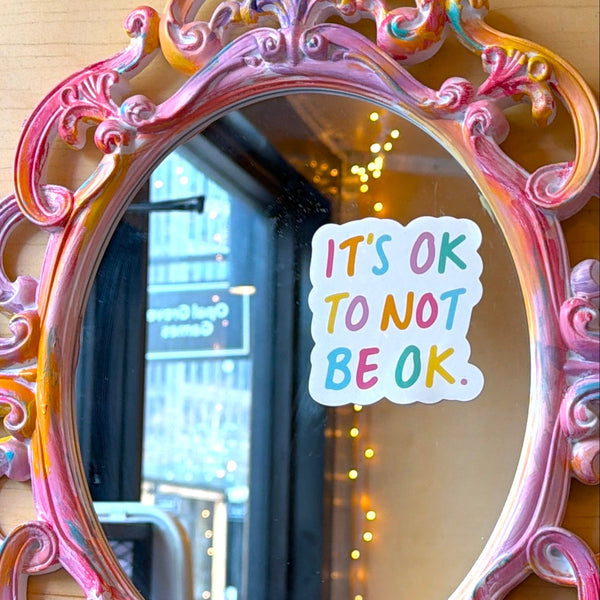 IT’S OK TO NOT BE OK - Mirror Affirmation