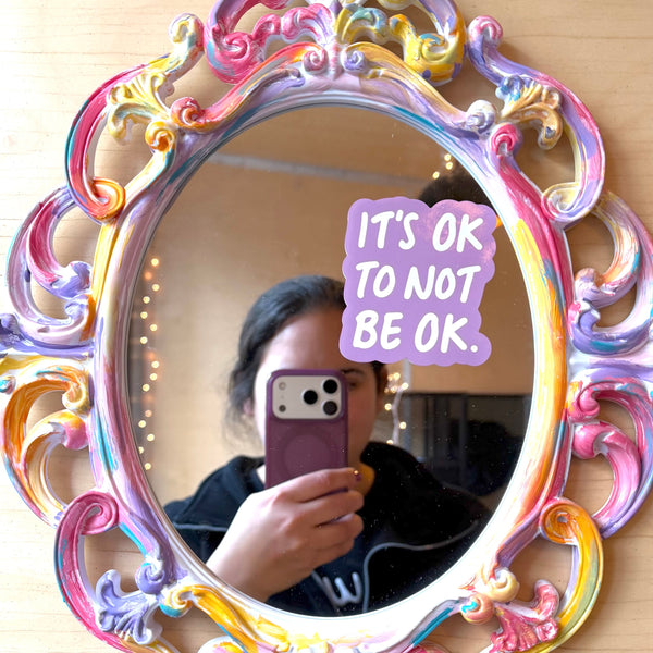 IT’S OK TO NOT BE OK - Mirror Affirmation