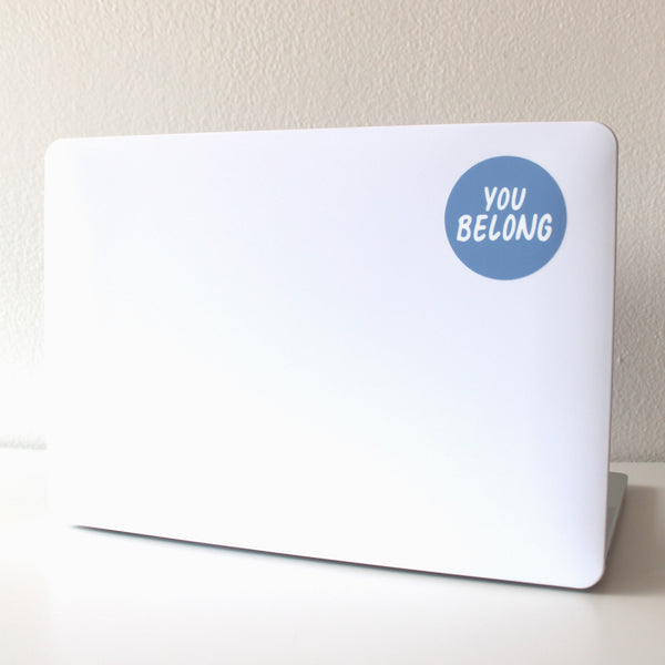 You Belong - *NEW* Sticker