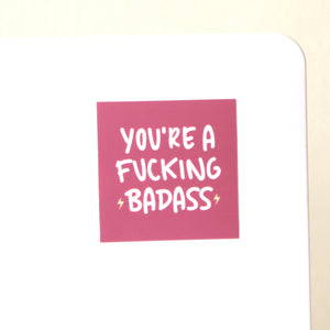 You're A F**king Bada$$ - Sticker