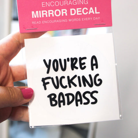 YOU'RE A F*CKING BADASS! - Mirror Affirmation