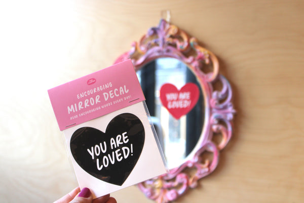 YOU ARE LOVED! - Heart Mirror Affirmation