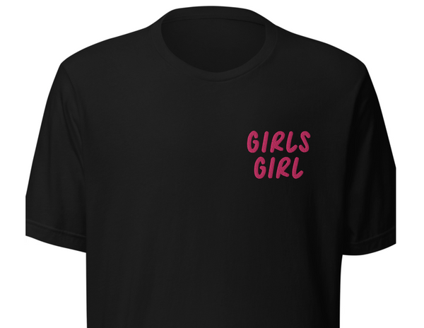 GIRL'S GIRL - *New* Embroidered Pre-Order T-Shirt!