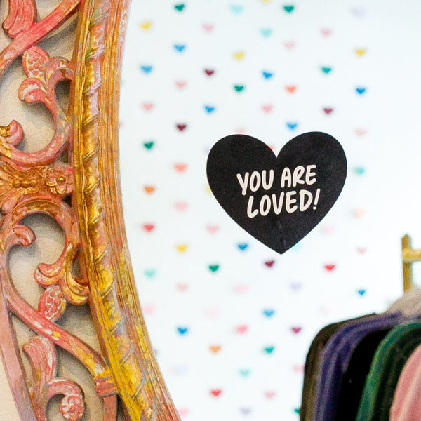 YOU ARE LOVED! - Valentine Heart Mirror Affirmation