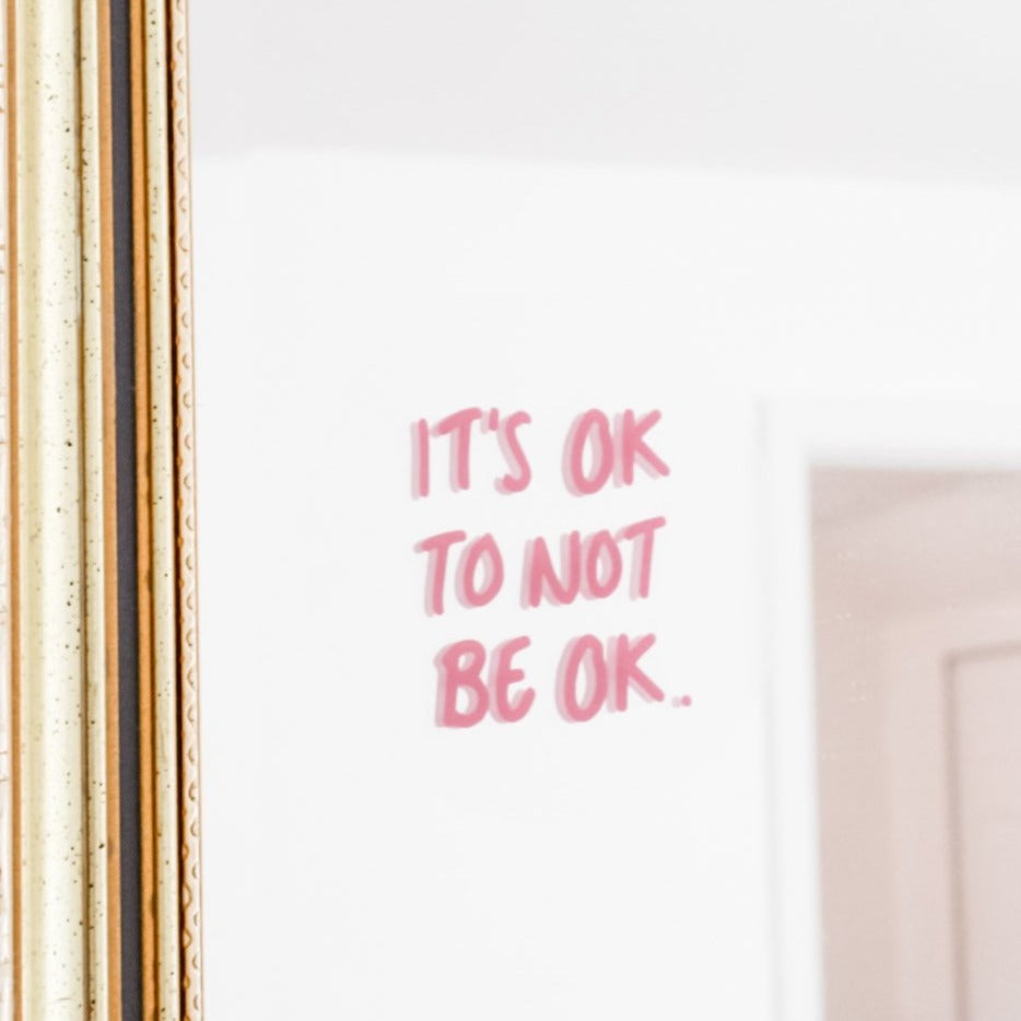 IT’S OK TO NOT BE OK - Mirror Affirmation