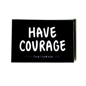 HAVE COURAGE Sticker-1