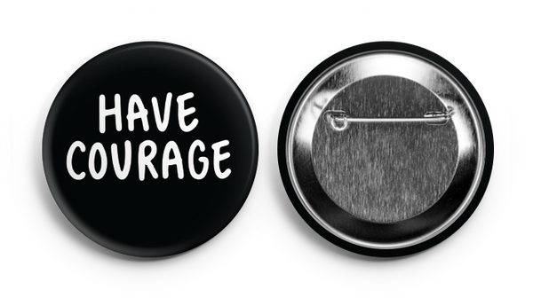 HAVE COURAGE PIN-2