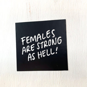 FEMALES ARE STRONG AS HELL! Sticker-0